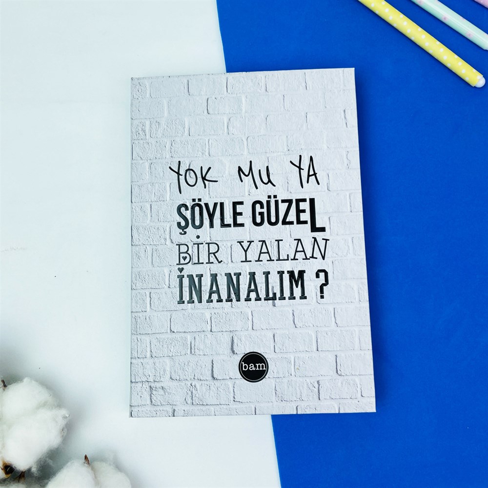 Yok Mu Ya Şöyle Güzel Bir Yalan Tasarımlı Lastikli Defter
