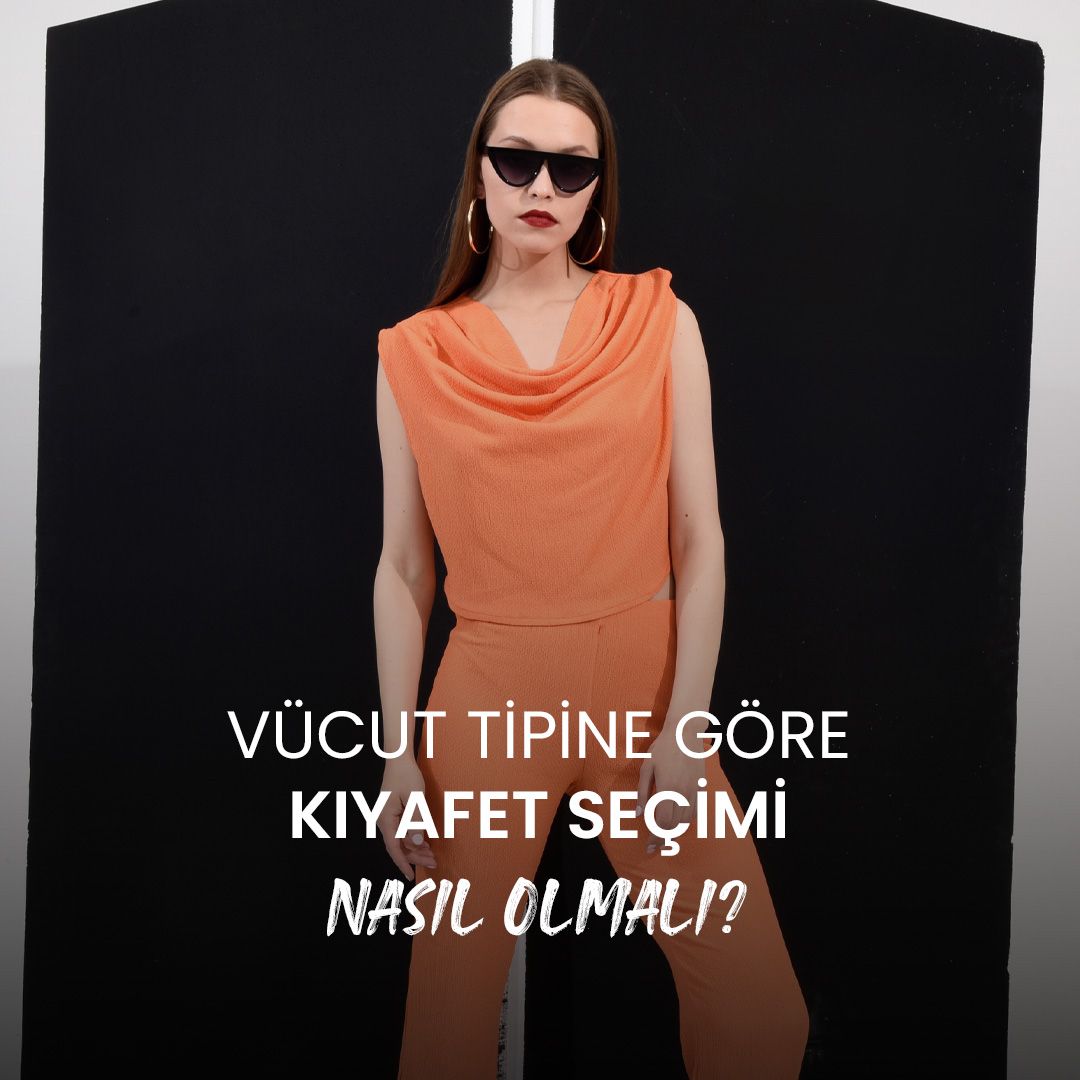 Vücut Tipine Göre Kıyafet Seçimi Nasıl Olmalı?