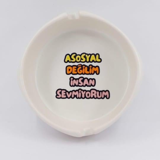 Asosyal Değilim İnsanları Sevmiyorum Baskılı Tasarım Porselen Küllük