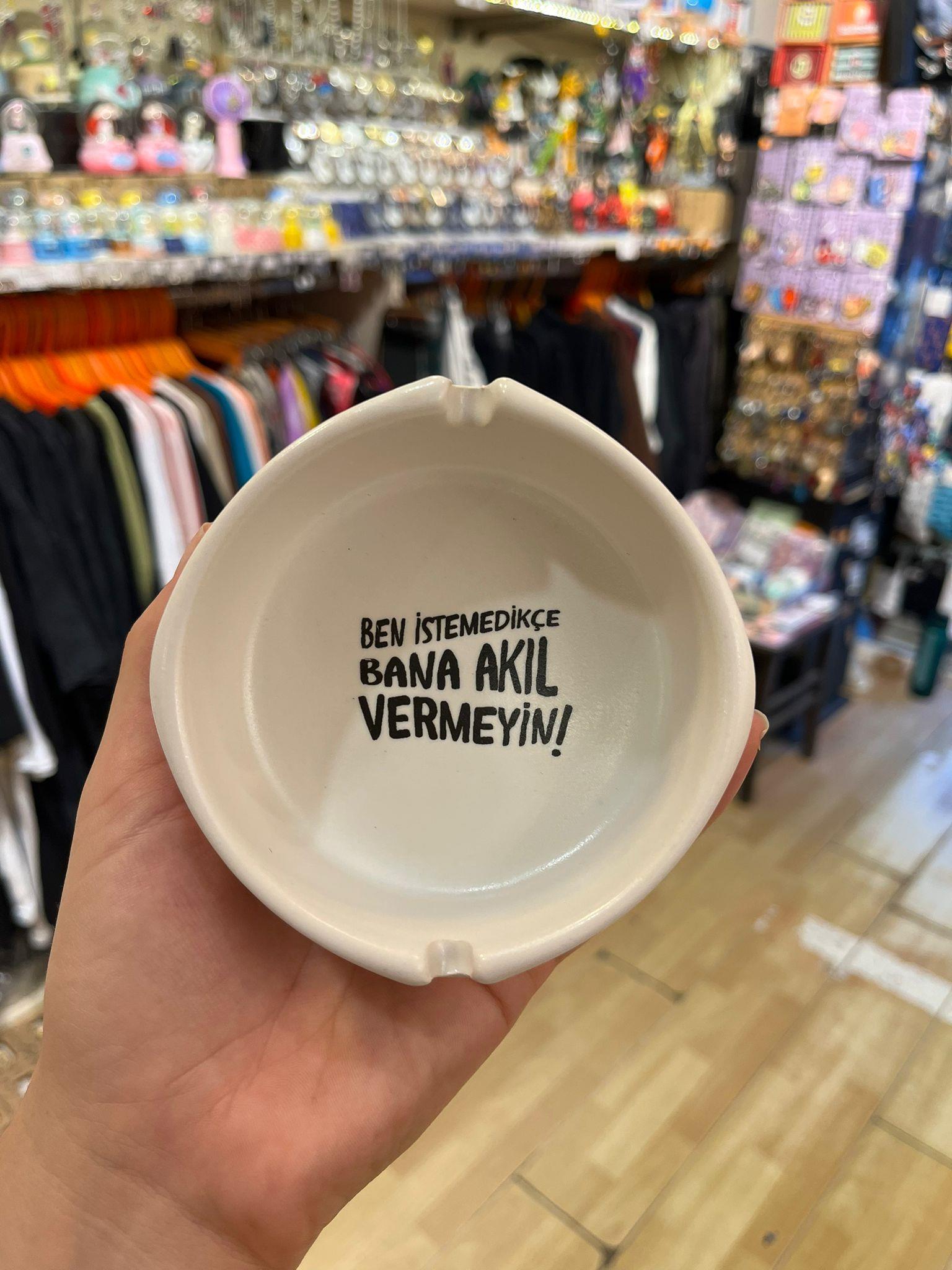 Ben İstemedikçe Bana Akıl Vermeyin Seramik Küllük