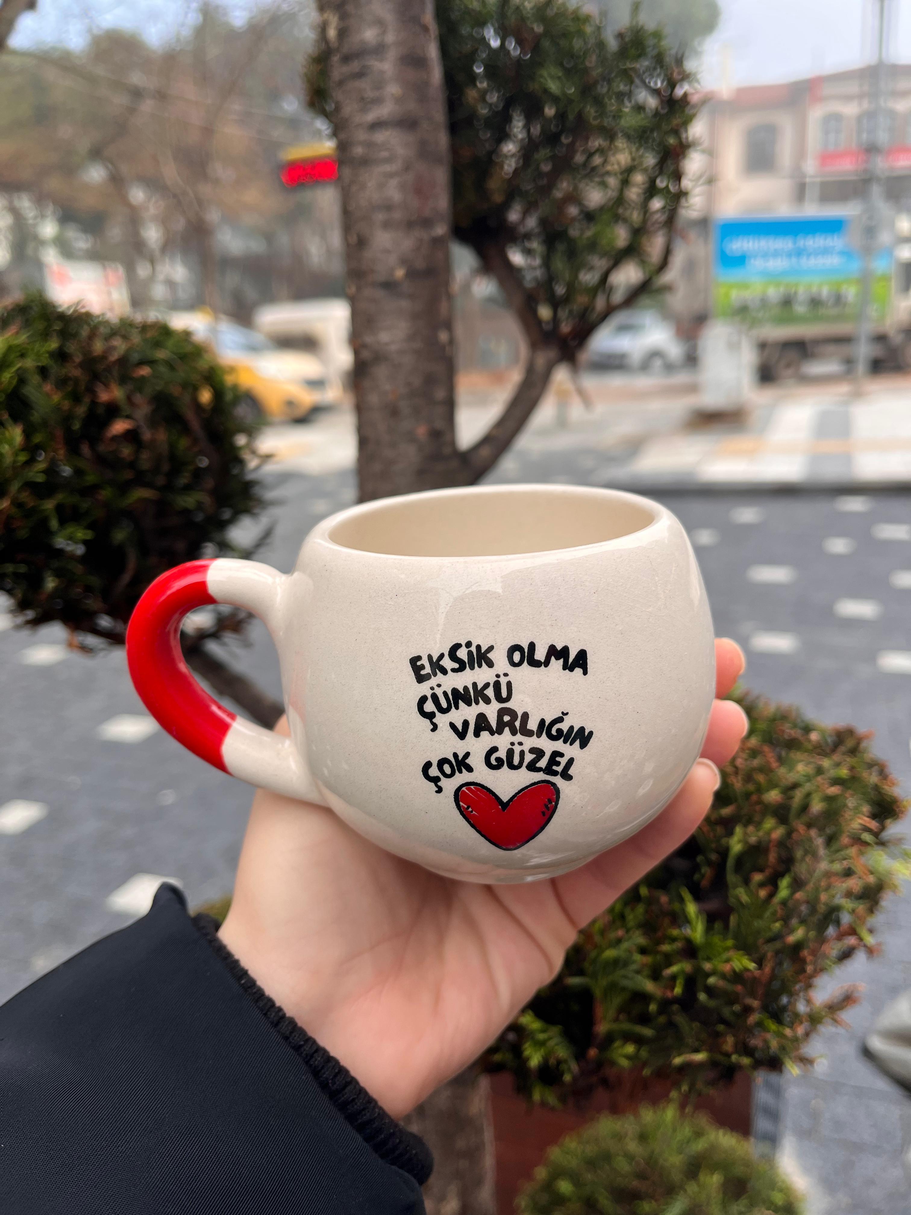 Eksik Olma Çünkü Varlığın Çok Güzel Balon Kupa