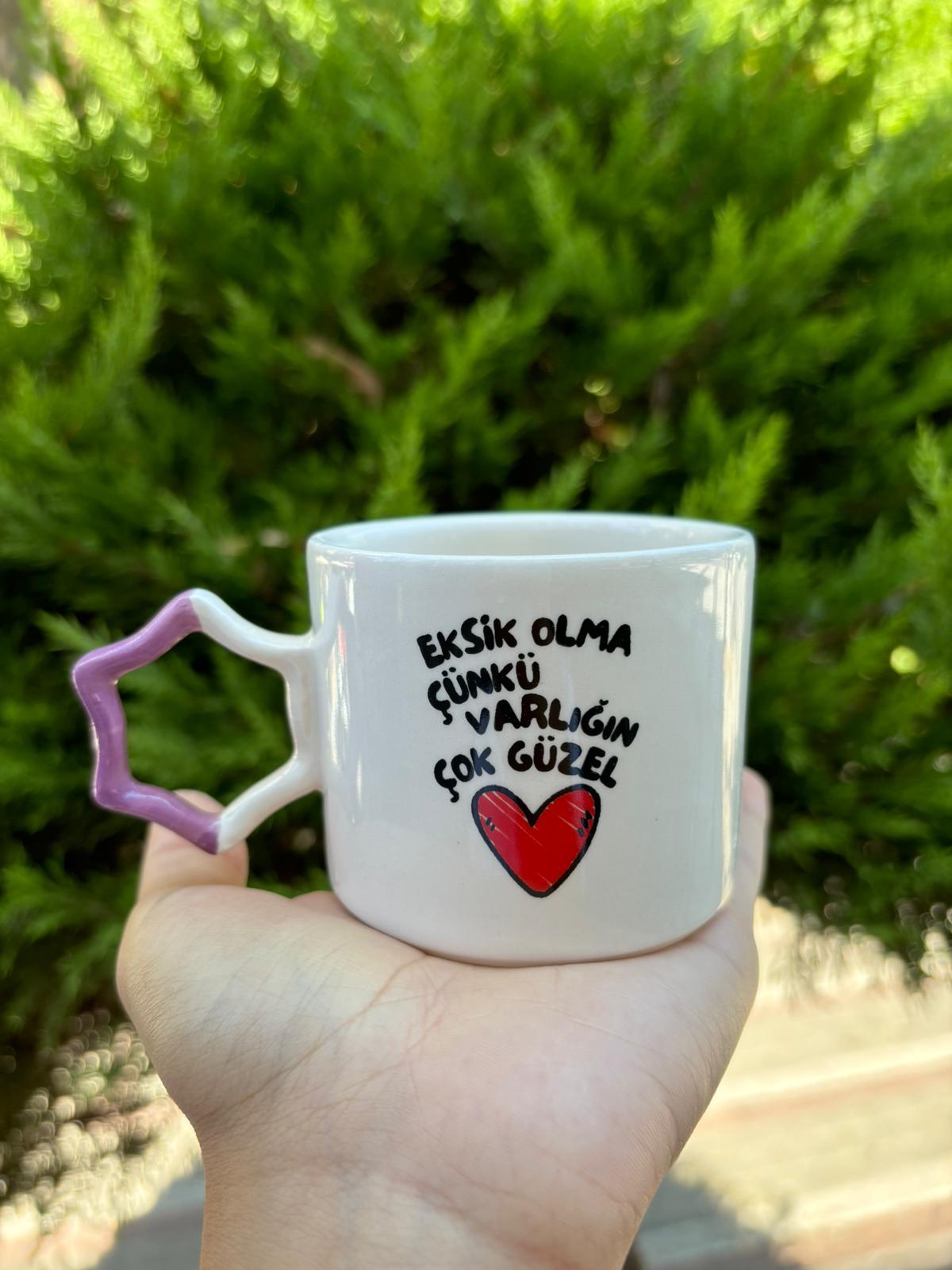 Eksik Olma Çünkü Varlığın Çok Güzel Yıldız Kulplu Kupa