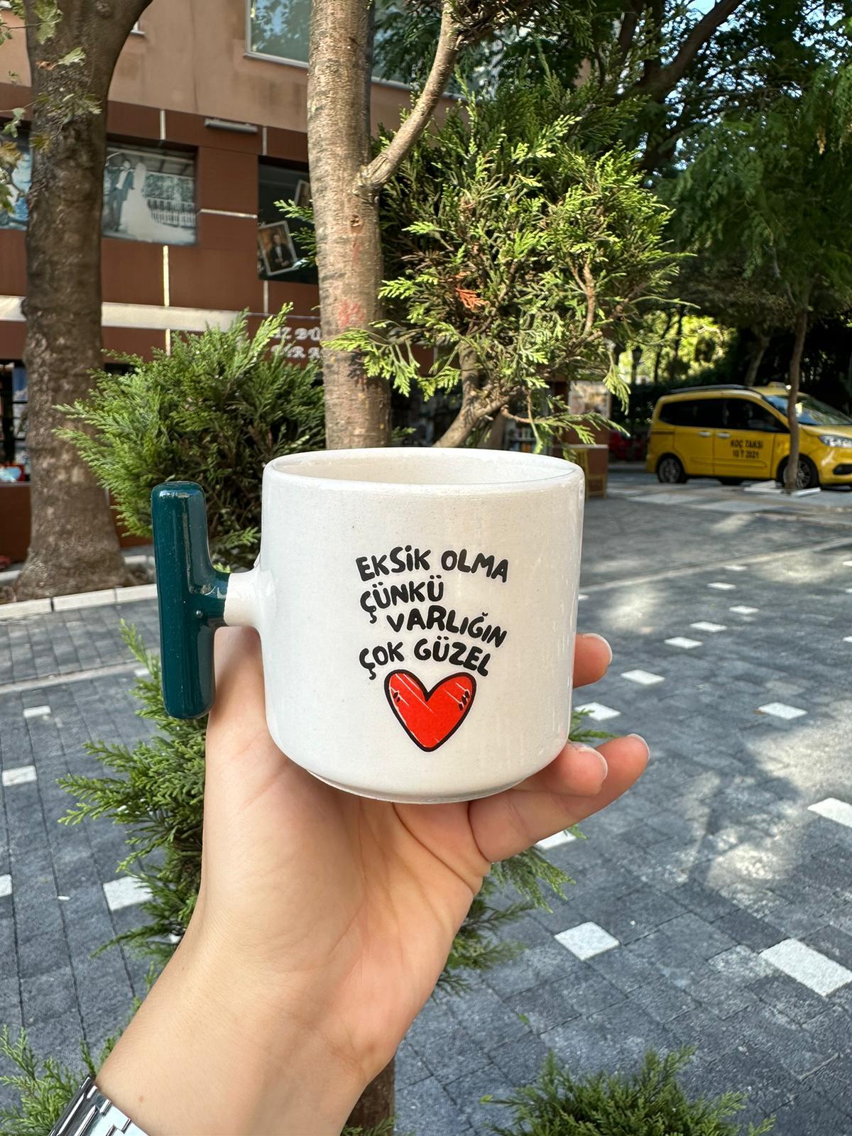 Eksik Olma Varlığın Çok Güzel T Kulplu Kupa