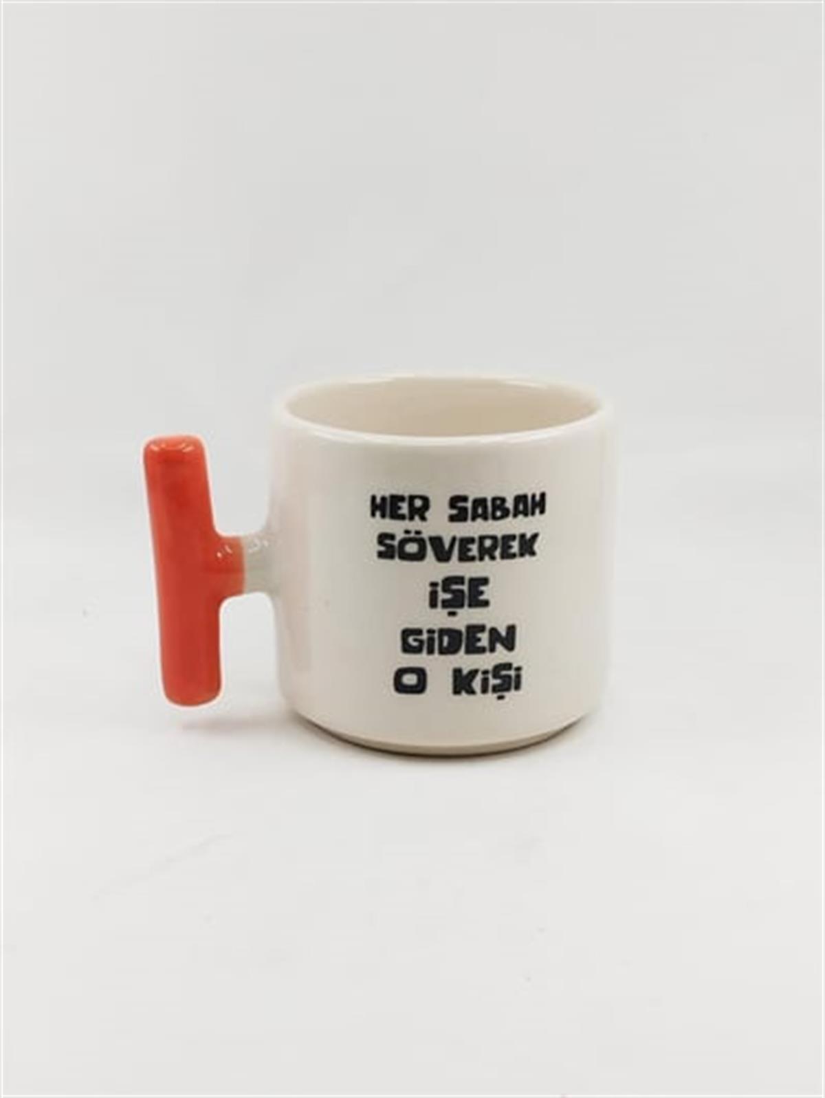 Her Sabah Söverek İşe Giden O Kişi T Kulplu Kupa