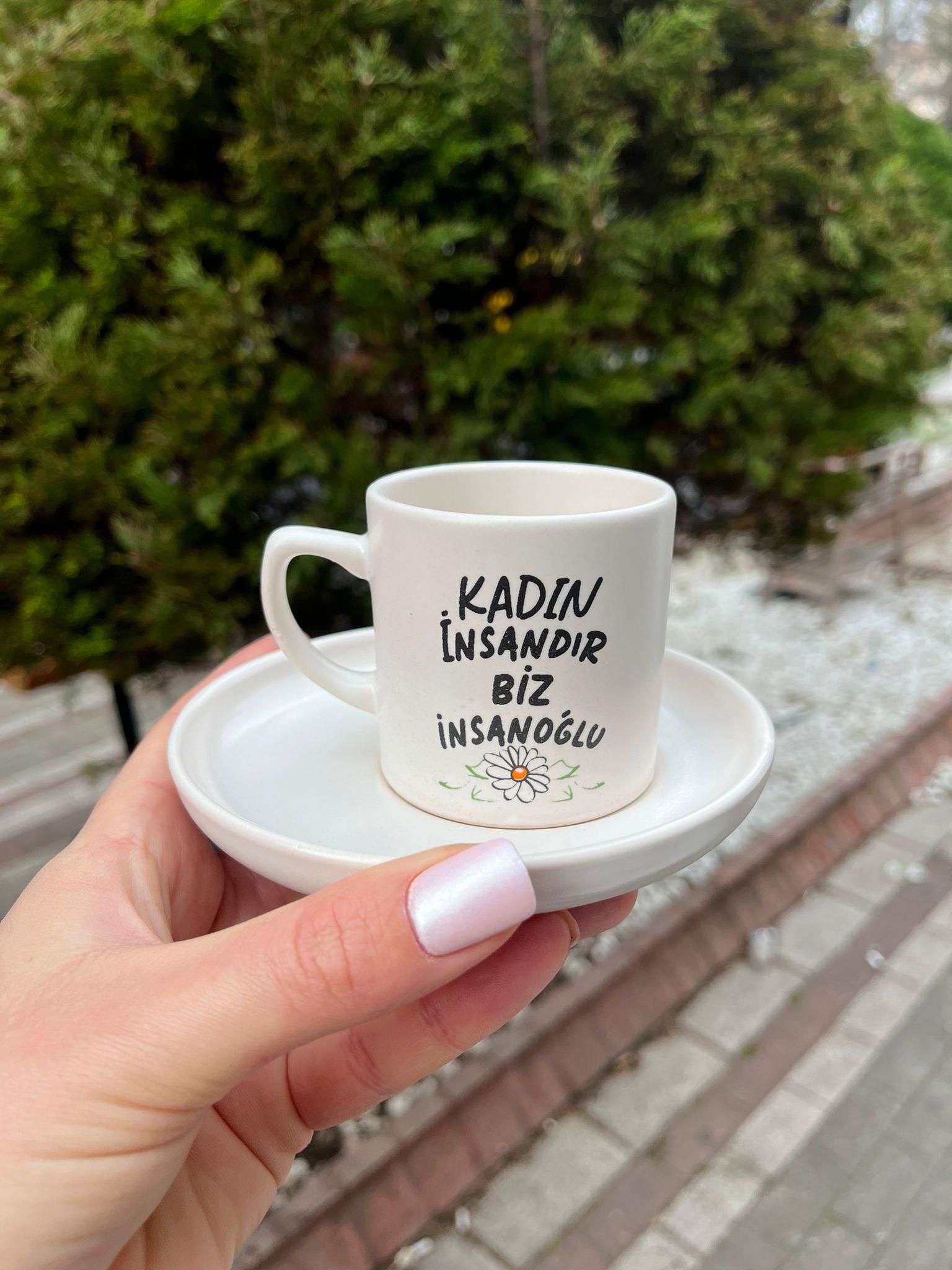 Kadın İnsandır Biz İnsanoğlu Türk Kahvesi Fincanı