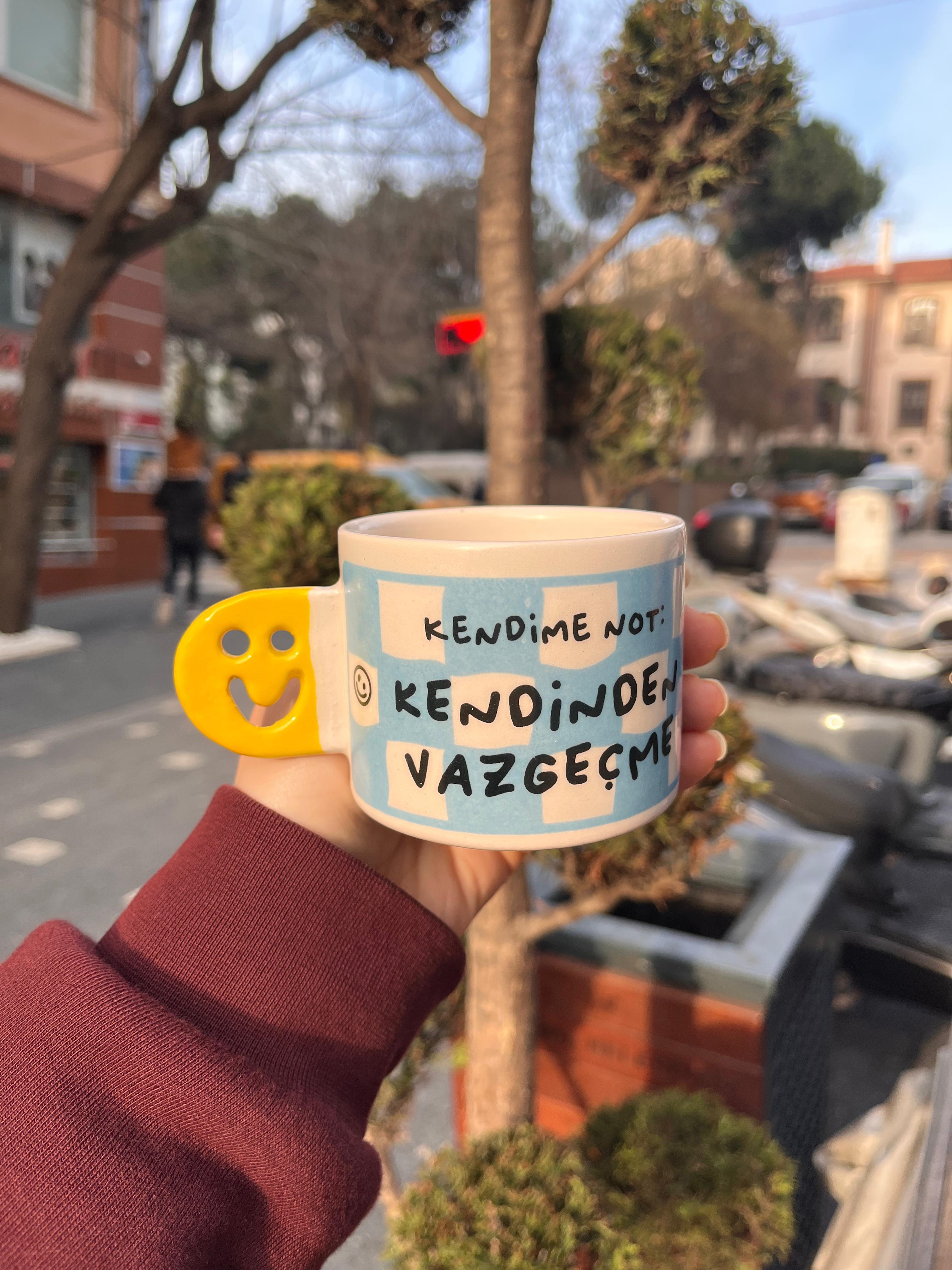 Kendime Not Kendinden Vazgeçme  Smile Kupa