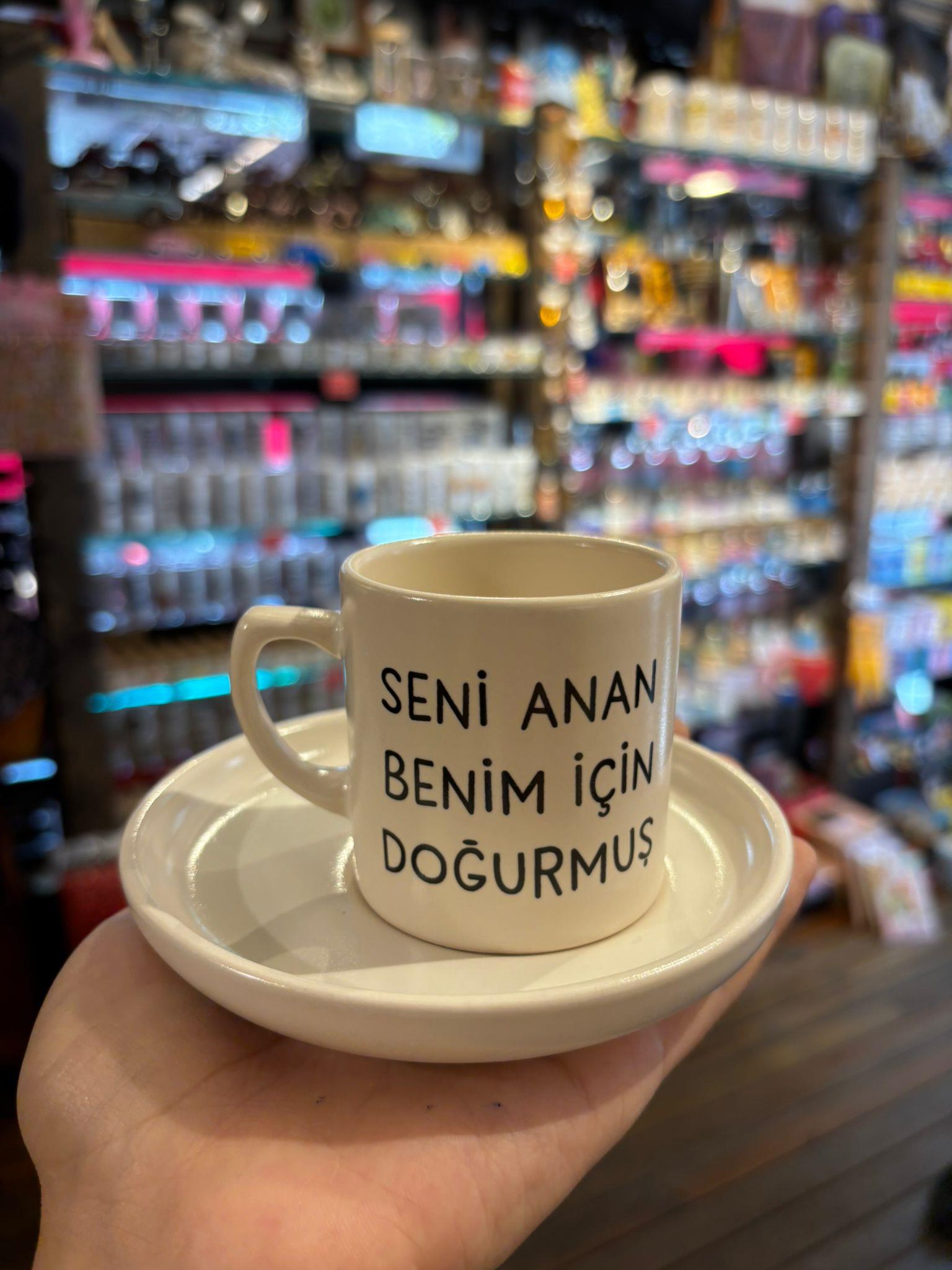 Seni Anan Benim İçin Doğurmuş Türk Kahve Fincanı 