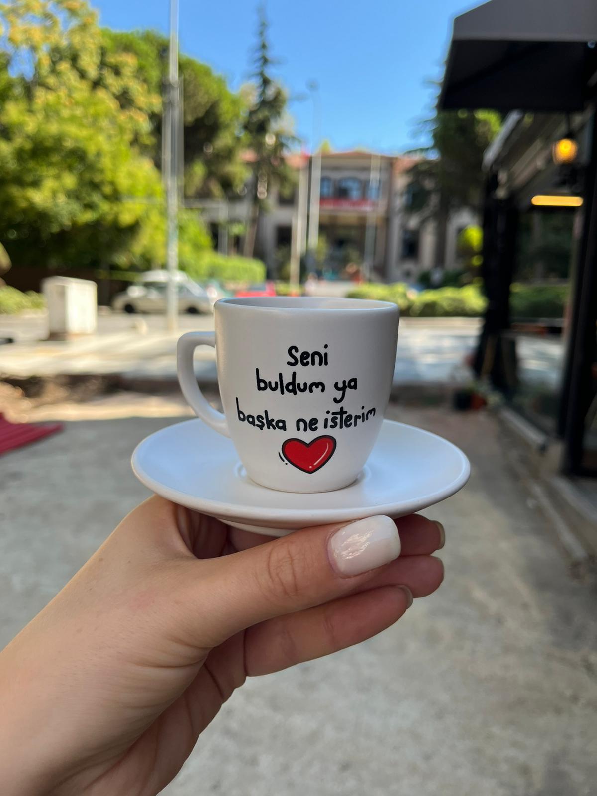 Seni Buldum Ya Başka Ne İsterim Türk Kahvesi Fincanı