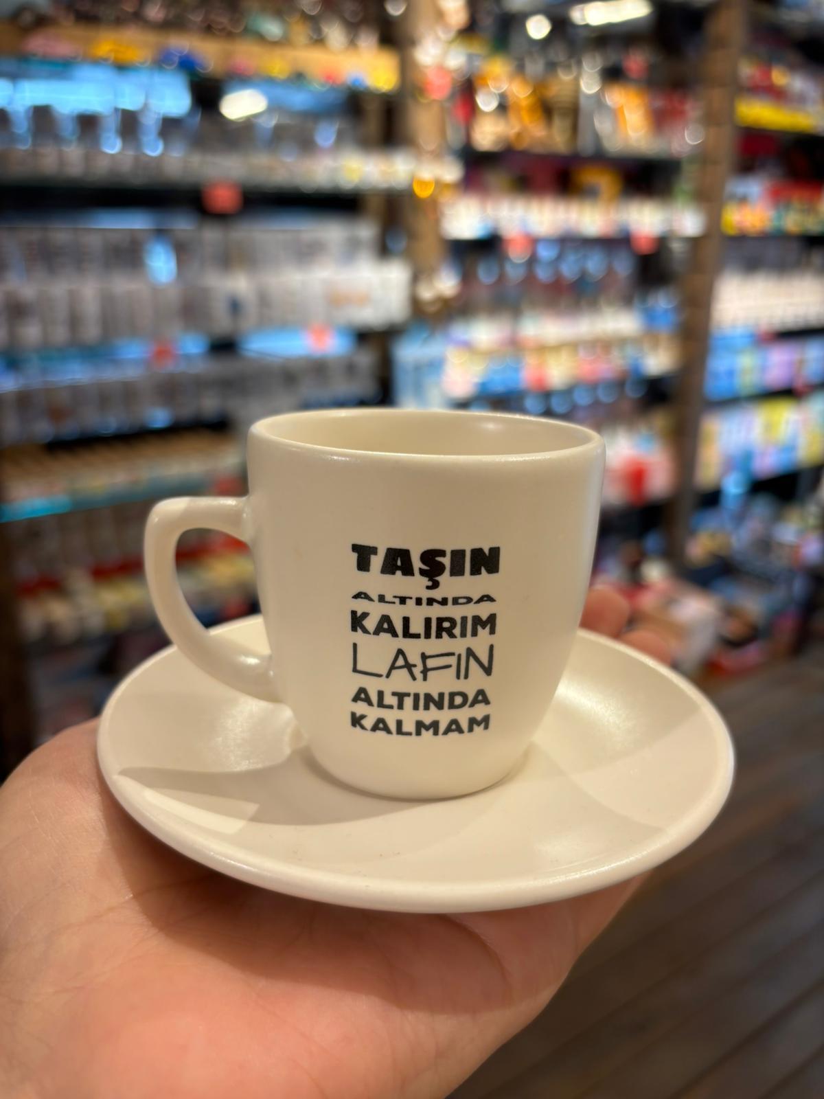 Taşın Altında Kalırım Lafın Altında Kalmam Türk Kahve Fincanı
