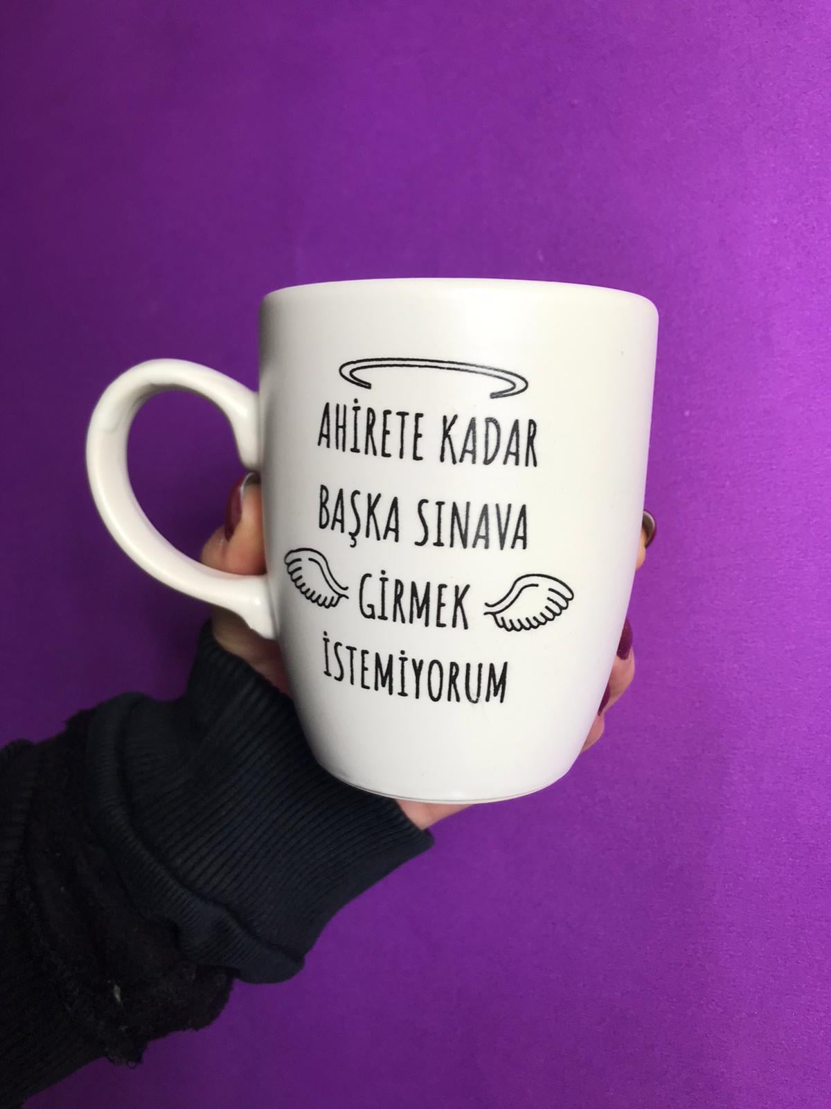Ahirete Kadar Başka Sınava Girmek İstemiyorum Kupa