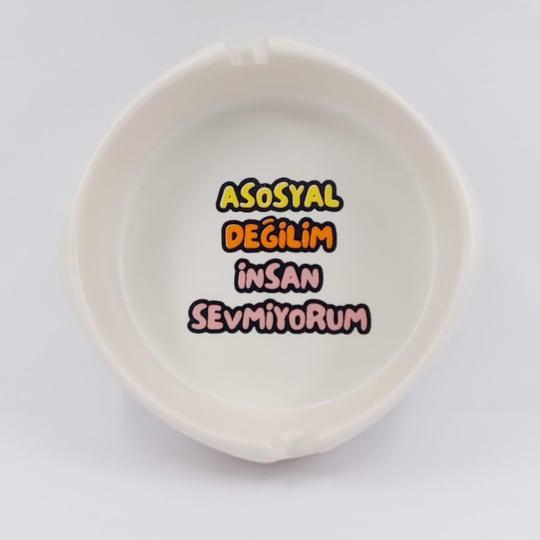 Asosyal Değilim İnsanları Sevmiyorum Baskılı Tasarım Porselen Küllük