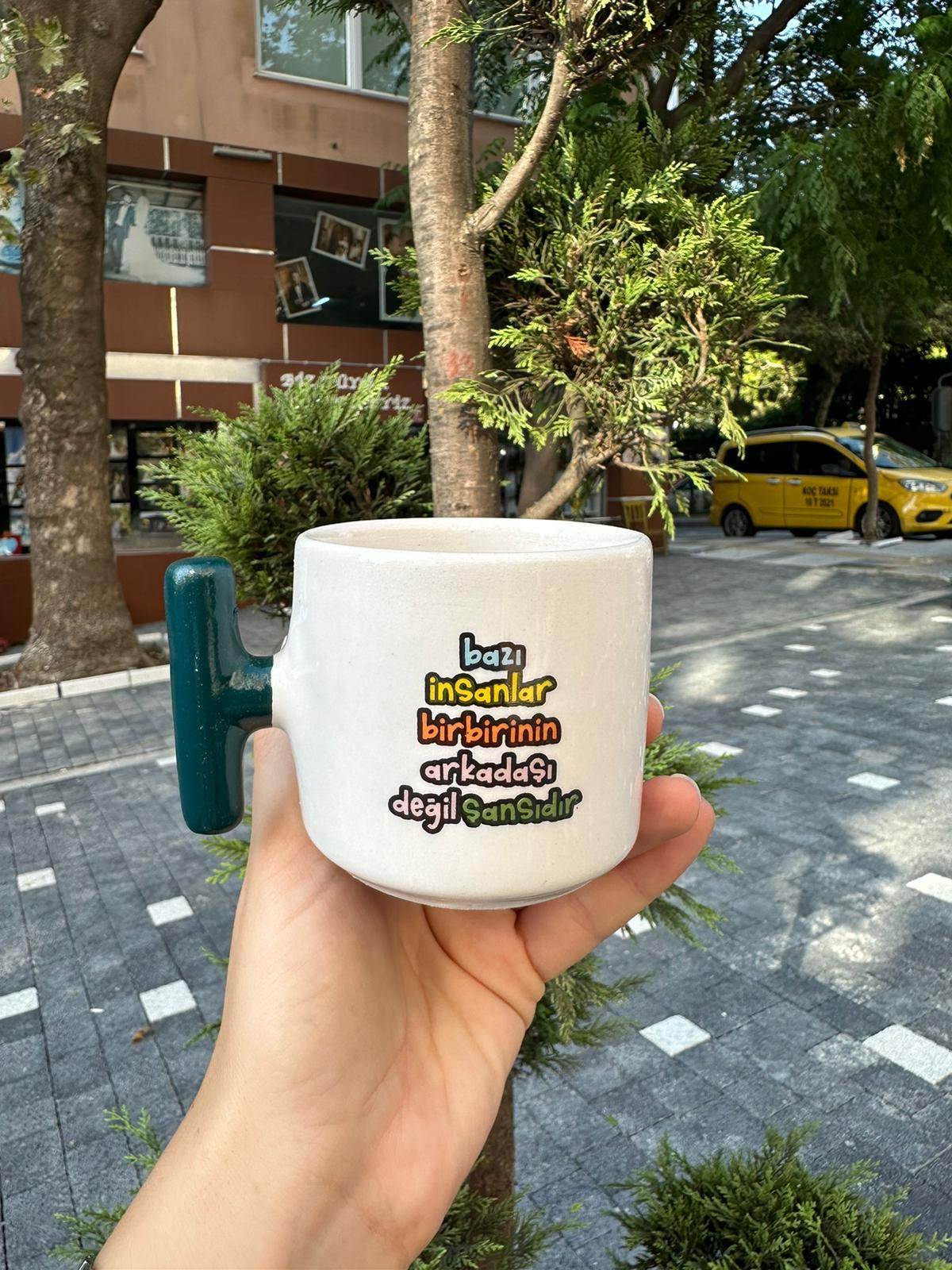 Bazı İnsanlar Birbirinin Arkadaşı Değil Şansıdır T Kulplu Kupa