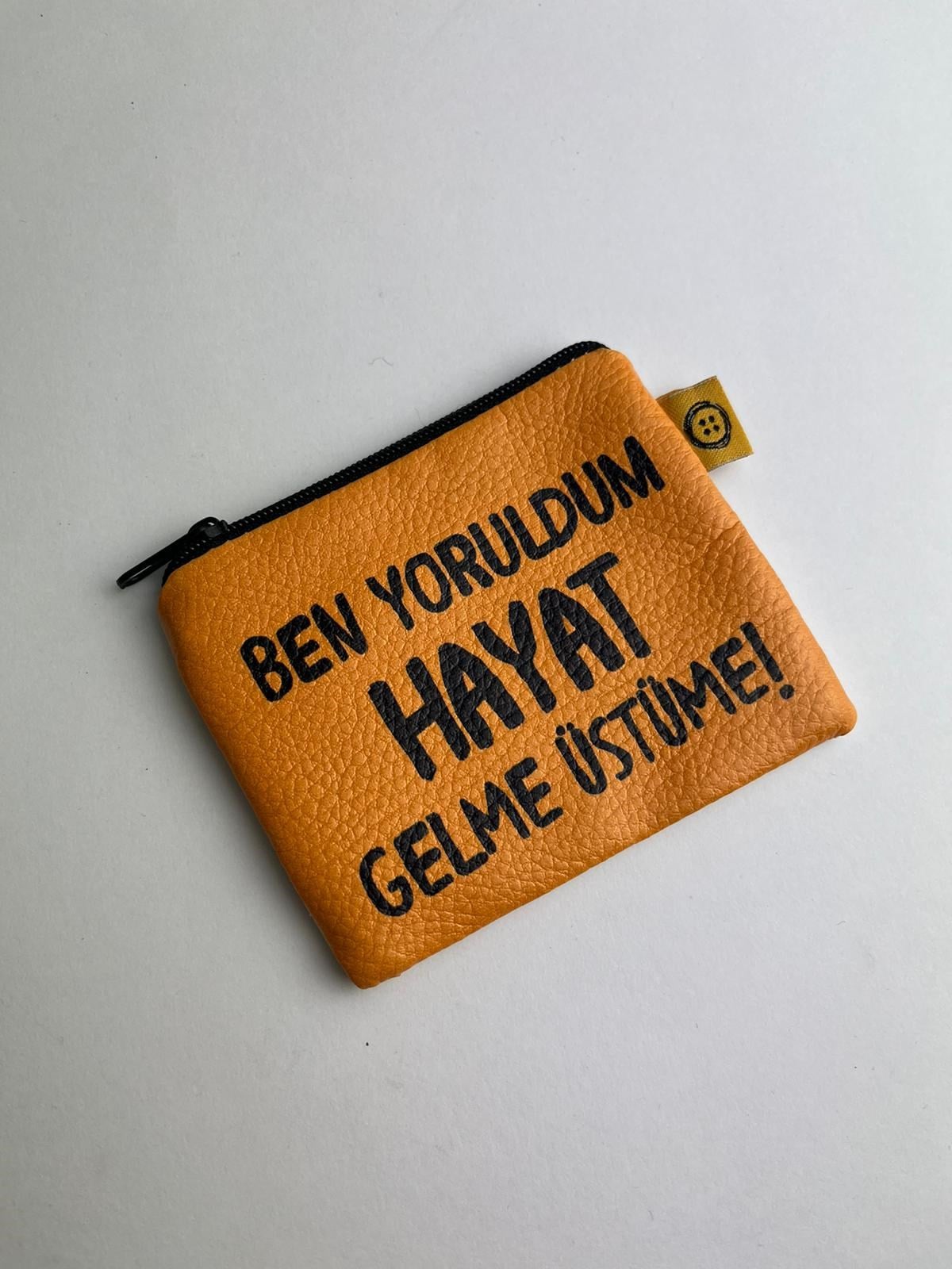 Ben Yoruldum Hayat Gelme Üstüme!  Bozuk Para Cüzdanı
