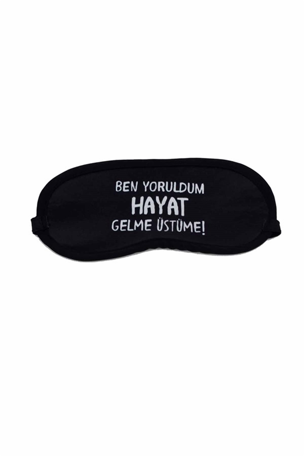 Ben Yoruldum Hayat Gelme Üstüme Uyku Bandı