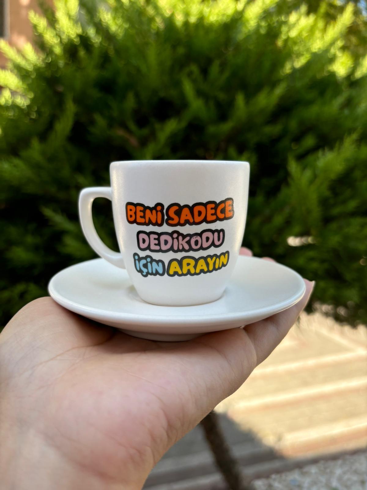 Beni Sadece Dedikodu İçin Arayın Türk Kahvesi Fincanı