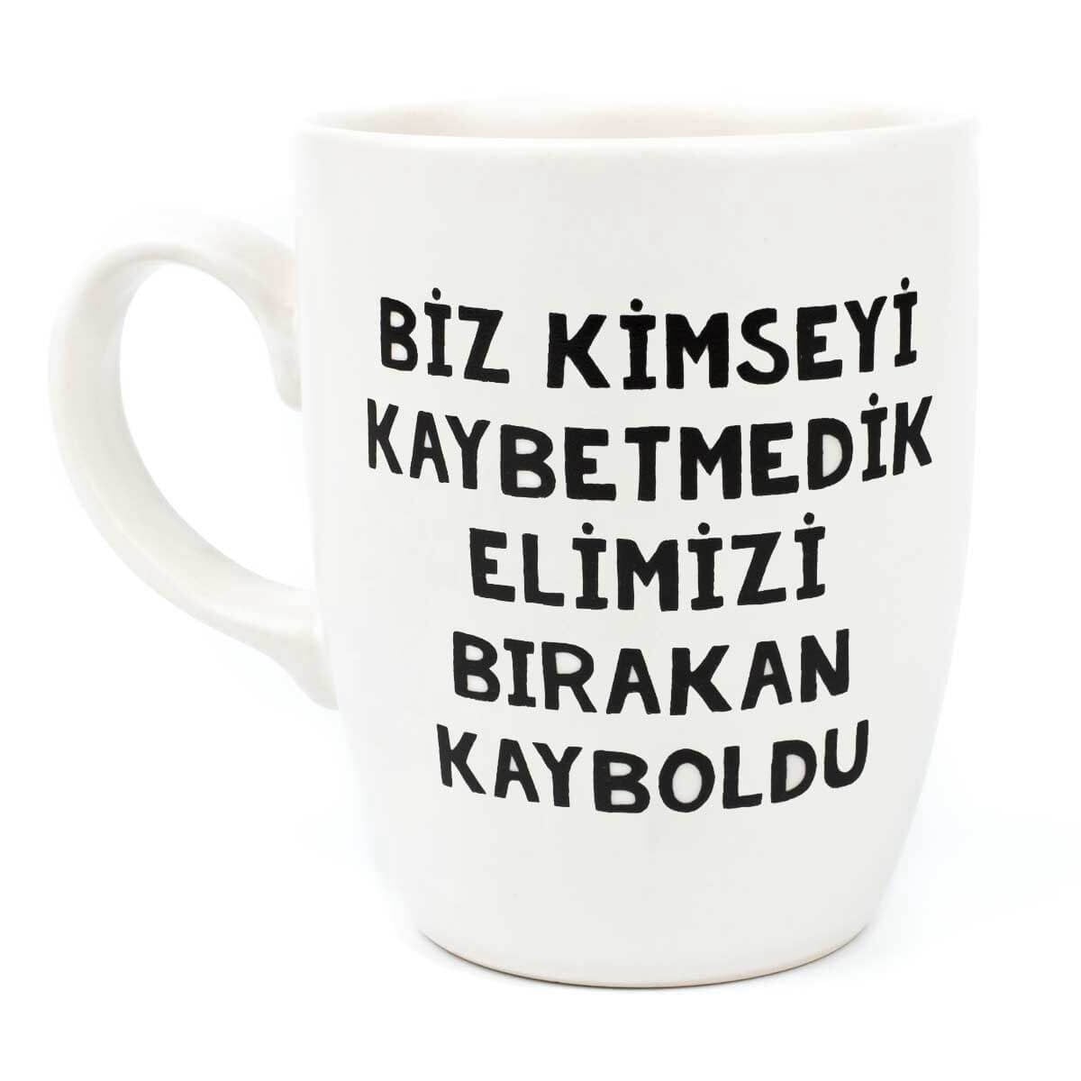 Biz Kimseyi Kaybetmedik Elimizi Bırakan Kayboldu Beyaz Kupa