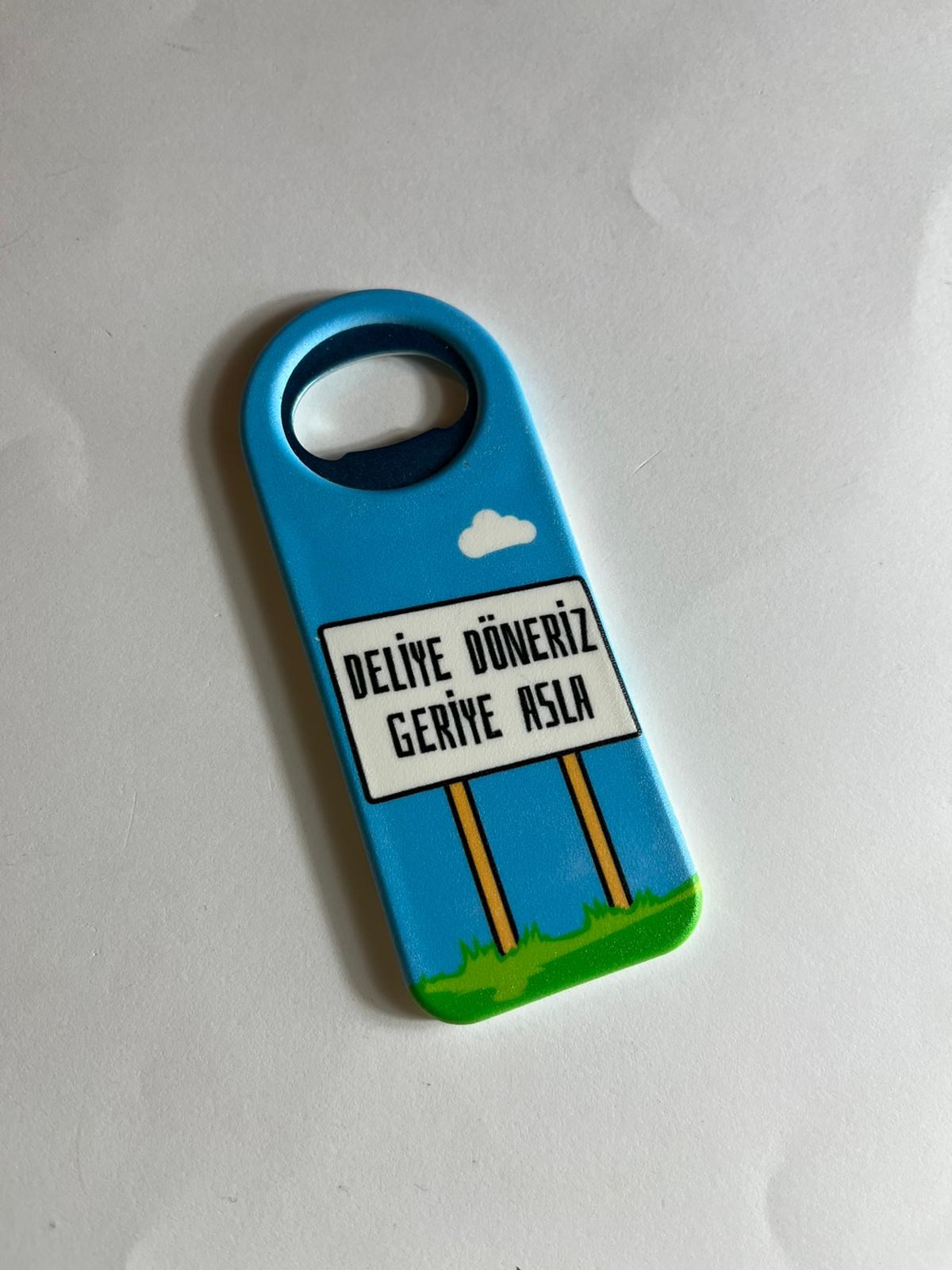 Deliye Döneriz Geriye Asla Yazılı Magnet ve Açacak