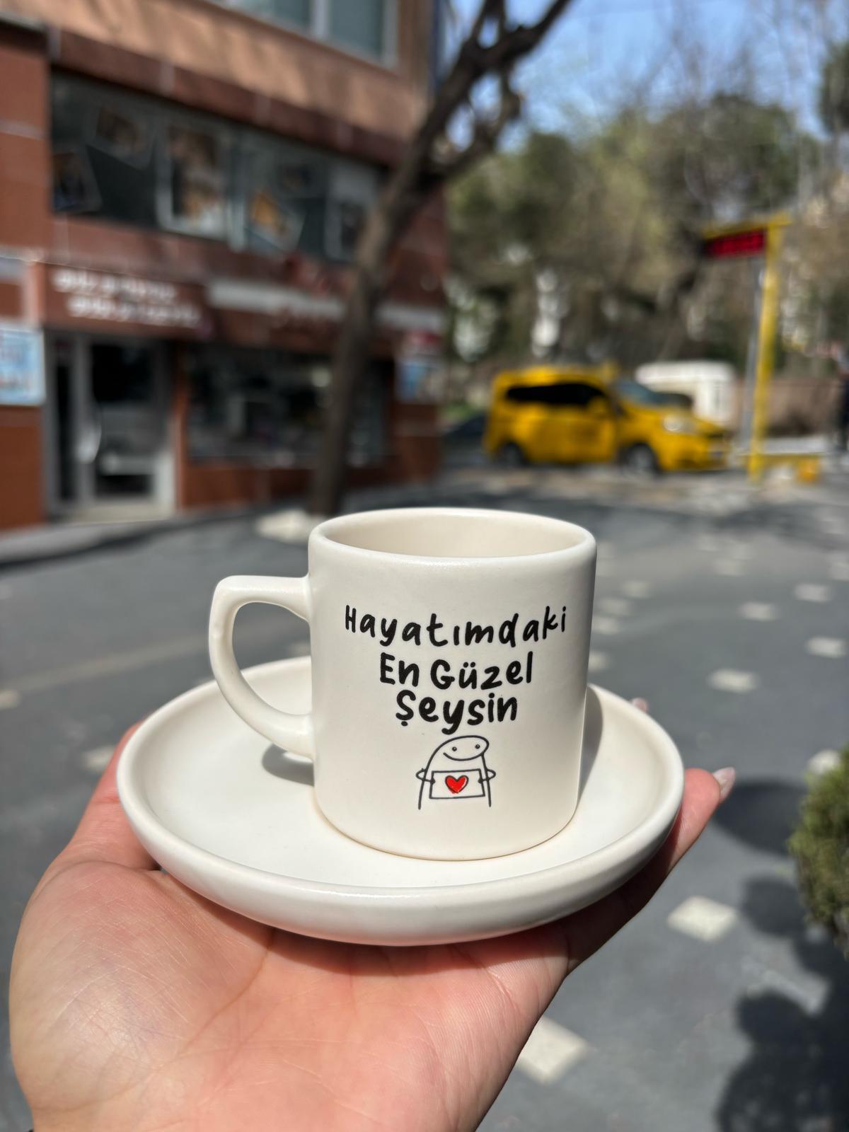Hayatımdaki En Güzel Şeysin Türk Kahve Fincanı