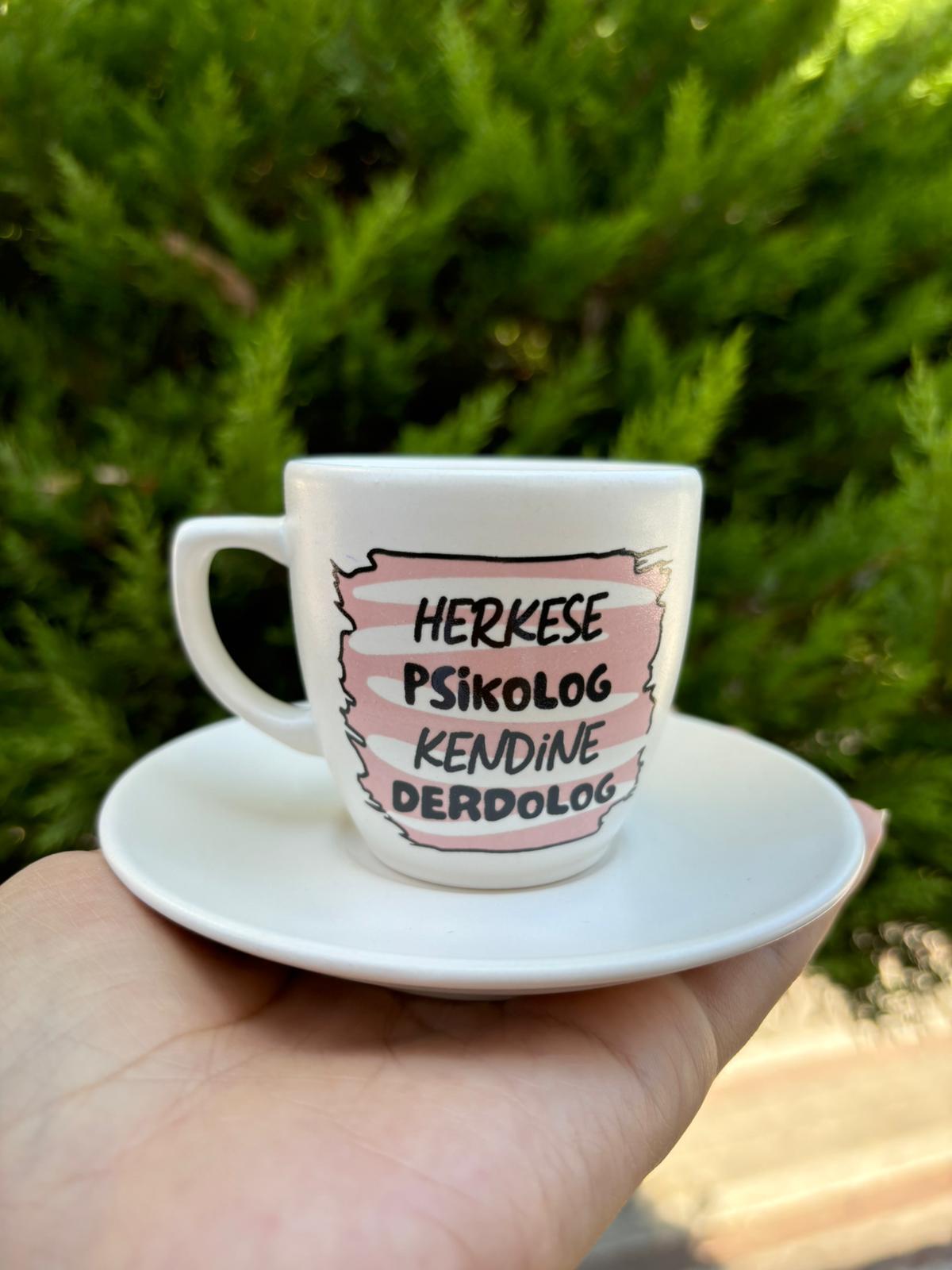 Herkese Psikolog Kendine Derdelog Türk Kahvesi Fincanı