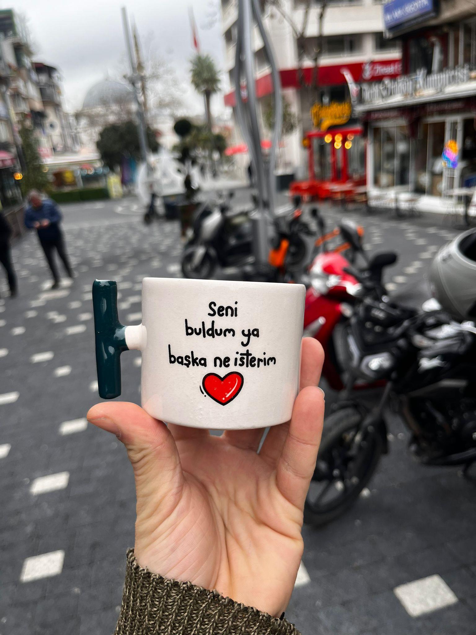 Seni Buldum Ya Başka Ne İsterim T Kulplu Kupa