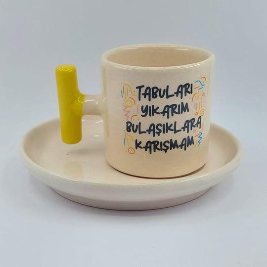 Tabuları Yıkarım Bulaşıklara Karışmam T Saplı Türk Kahvesi Fincanı