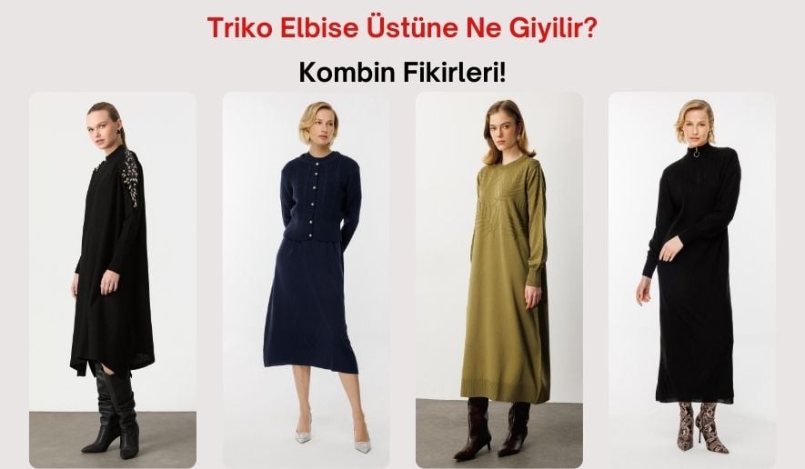 triko-elbise-uzerine-ne-giyilir-rehber