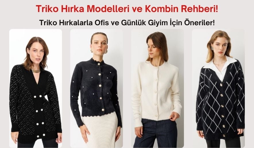 triko-hirka-modelleri-ve-kombin-onerileri