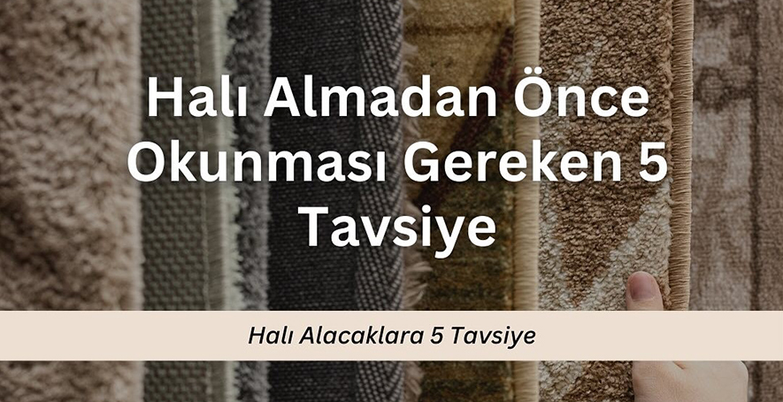 HALI ALACAKLARA ÖZEL TAVSİYELER