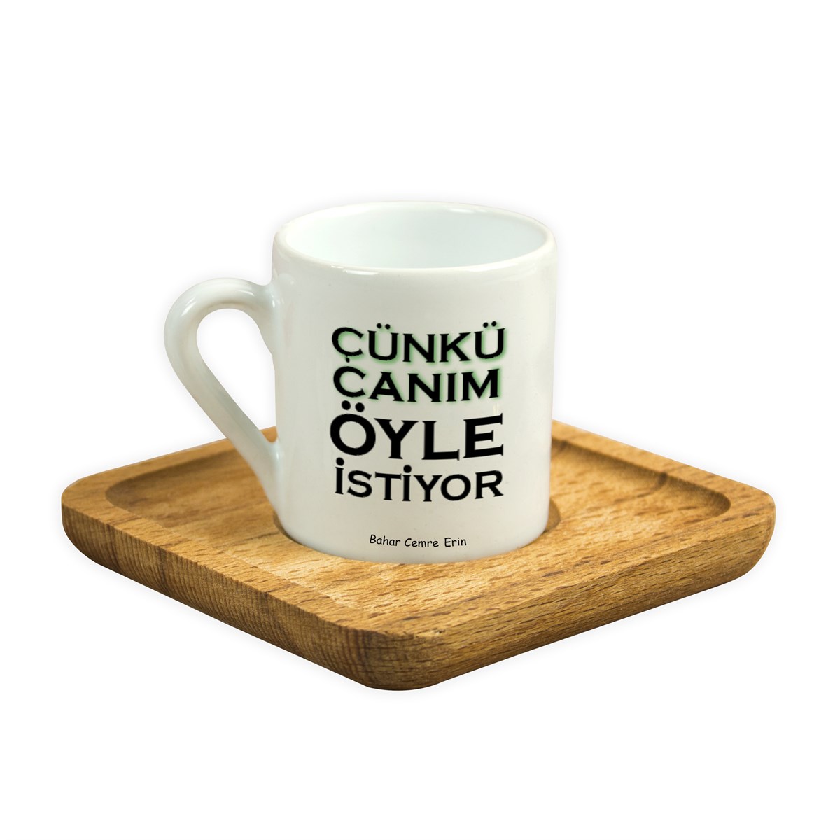 İsme Özel Ahşap Altlıklı Canım Öyle İstiyor Temalı Fincan Seti