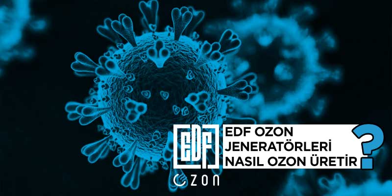 ozon jeneratörü, ozon jeneratörü, ozon jeneratörü, ozon makinesi, ozon gazı, ozon, edf ozon, nasıl üretilir