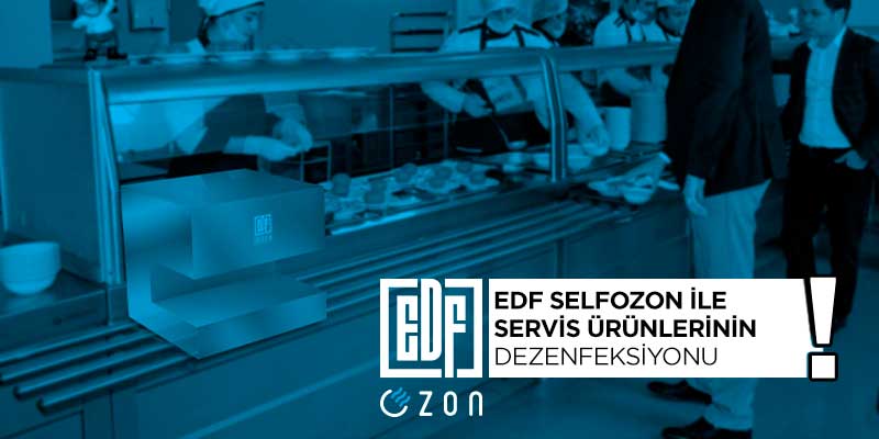 EDF Selfozon İle Servis Ürünlerinin Dezenfeksiyonu