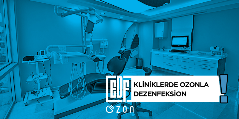 edfozon.com, ozon jeneratörü kullanımı, dezenfeksiyon, kliniklerde ozonla dezenfeksiyon