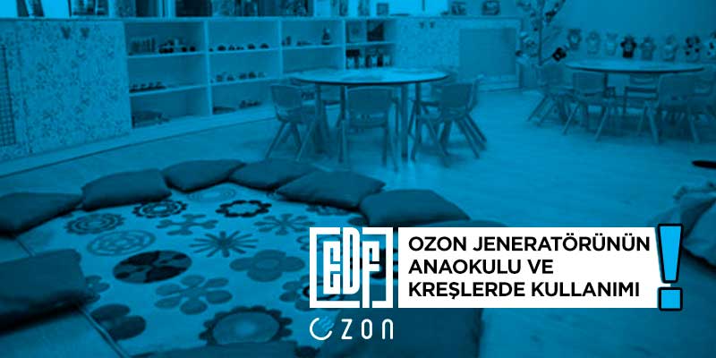 ozon jeneratörü, dezenfeksiyonu, anaokulu, covid-19, bakteri, virüs