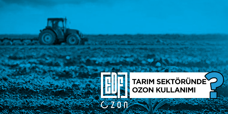Tarım Sektöründe Ozon Kullanımı