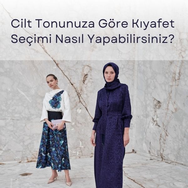 Cilt Tonunuza Göre Kıyafet Seçimi Nasıl Yapabilirsiniz?
