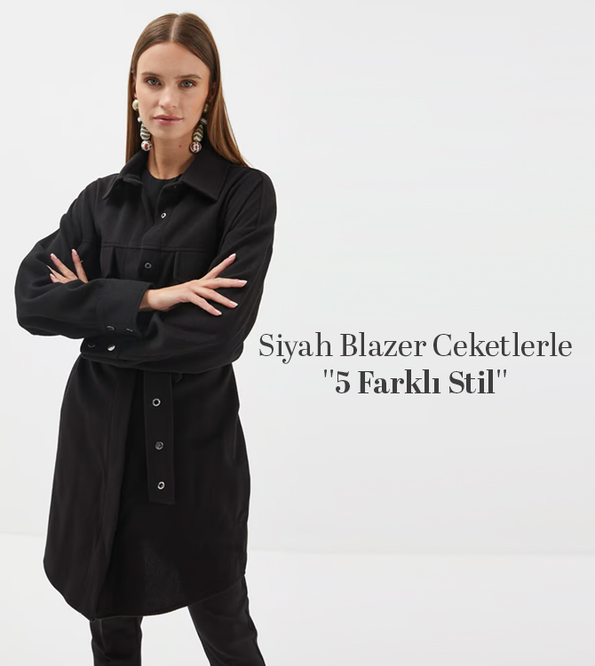 Siyah Blazer Ceketlerle 5 Farklı Stil