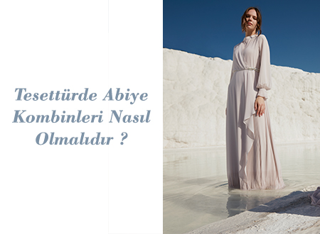 Tesettürde Abiye Kombinleri Nasıl Olmalıdır?