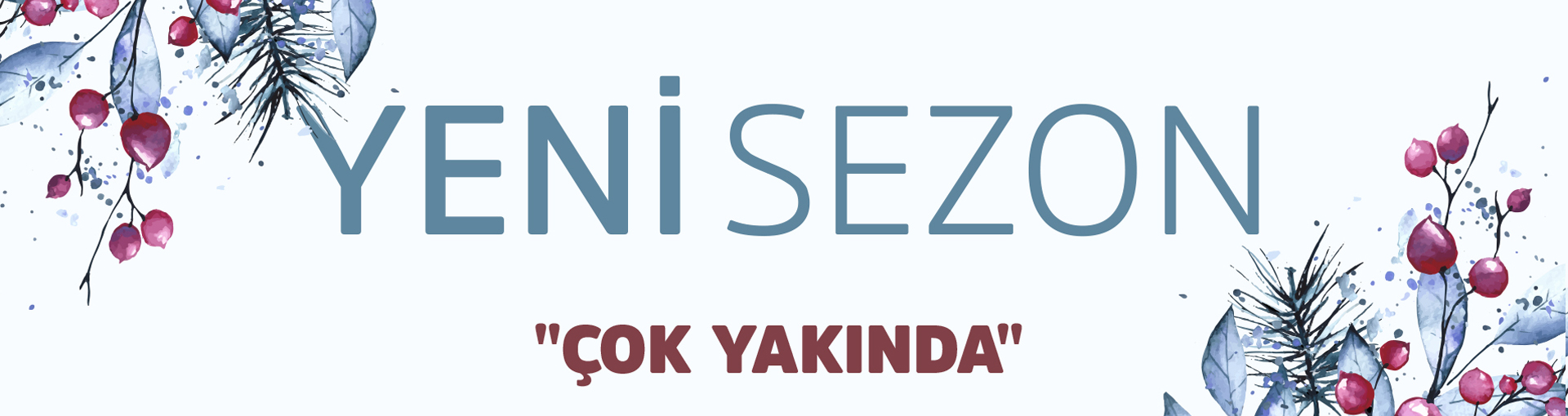 Yeni Sezon Ürünler İçin Geri Sayım Başladı !