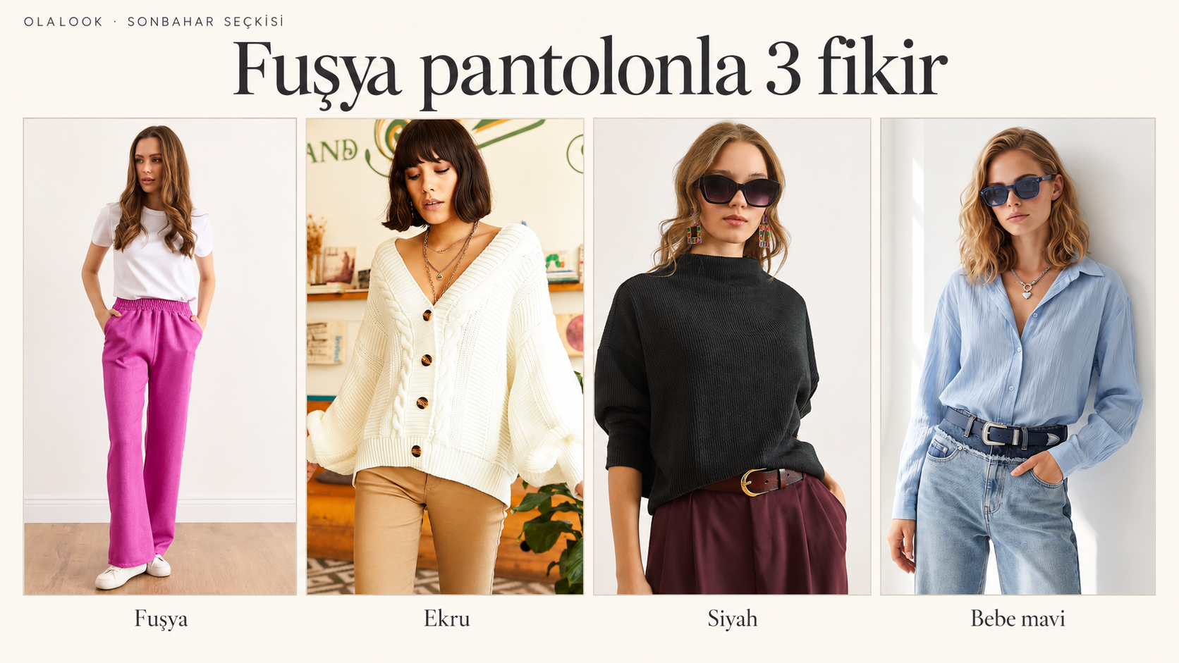 Fuşya pantolon için ekru hırka,siyah kazak ve bebe mavi gömlek eşleştirmeleri