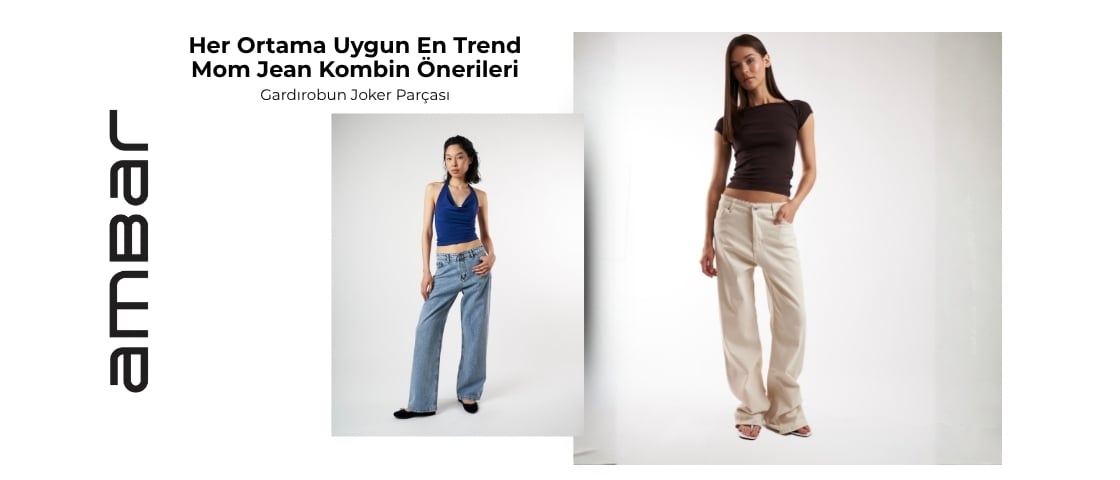 Gardırobun Joker Parçası: Her Ortama Uygun En Trend Mom Jean Kombin Önerileri