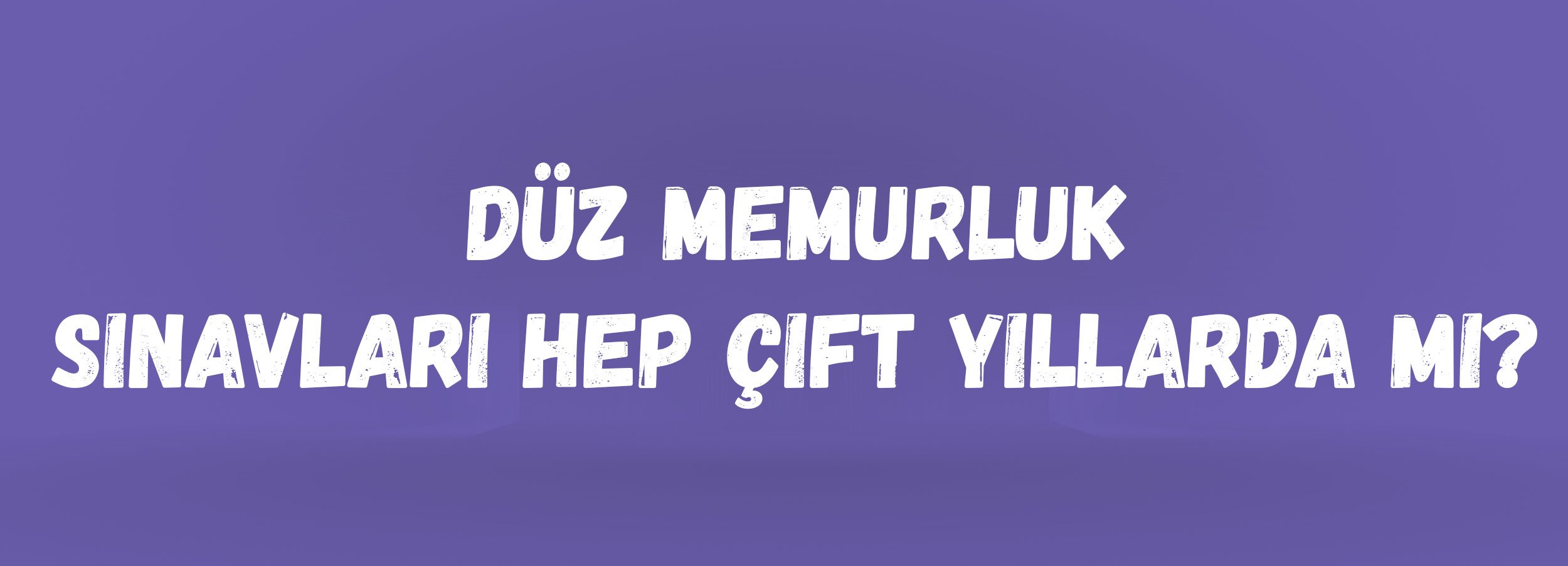 Düz Memurluk Sınavları Hep Çift Yıllarda mı? | KPSS B Grubu 2 Yılda Bir Kuralı