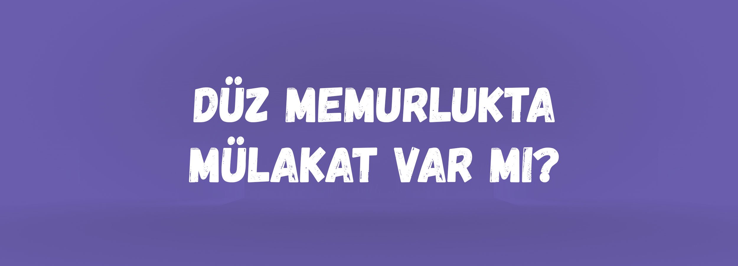 Düz Memurlukta Mülakat Var mı? | KPSS B Grubu Atamalarda Sözlü Sınav Uygulaması