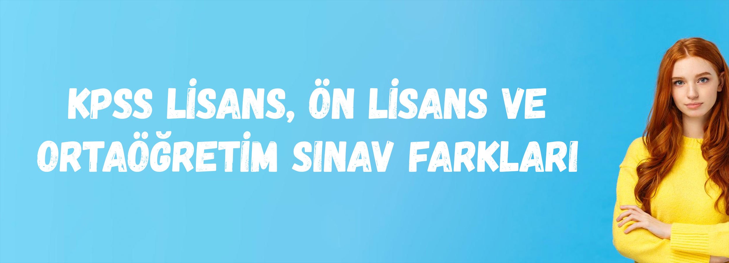 KPSS Lisans, Ön Lisans ve Ortaöğretim Sınav Farkları | Sınav Yılları, Atama Türleri, Zorluk Dereceleri ve Puan Türleri