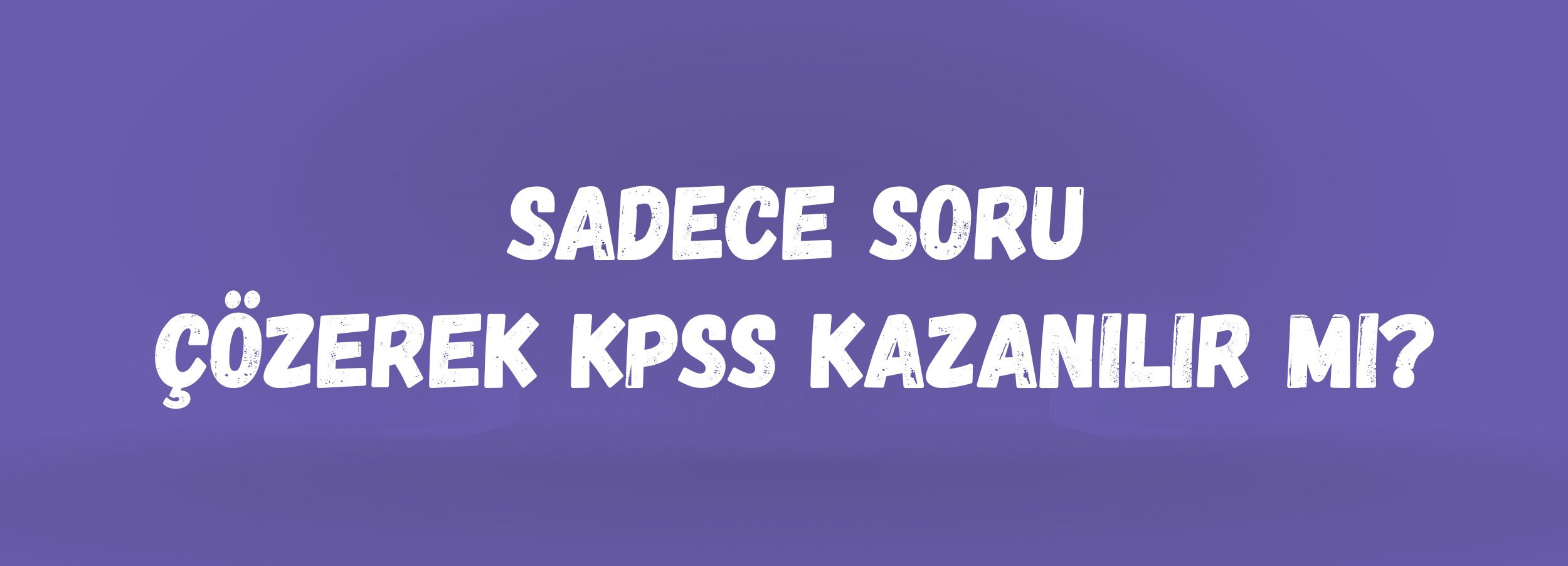 Sadece Soru Çözerek KPSS Kazanılır mı? | KPSS 2026 Hazırlıkta Doğru Strateji