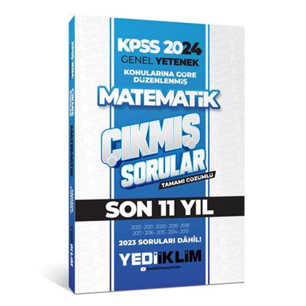Yediiklim Yayınları 2024 KPSS Genel Yetenek Matematik Konularına Göre Tamamı Çözümlü Son 11 Yıl Çıkmış Sorular
