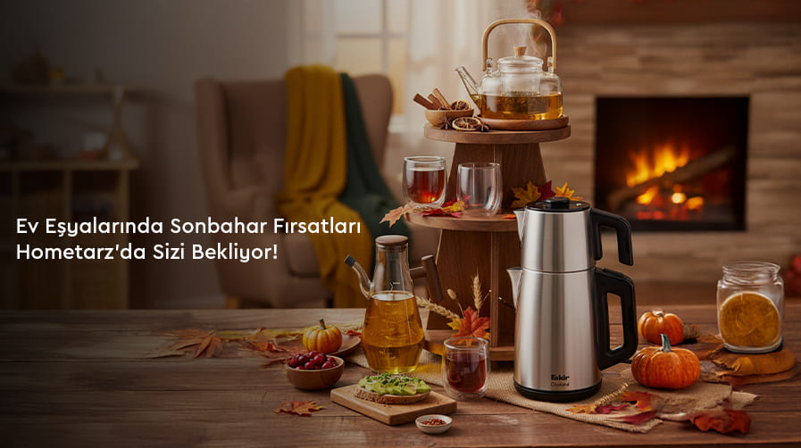 Ev Eşyalarında Sonbahar Fırsatları Hometarz’da Sizi Bekliyor!
