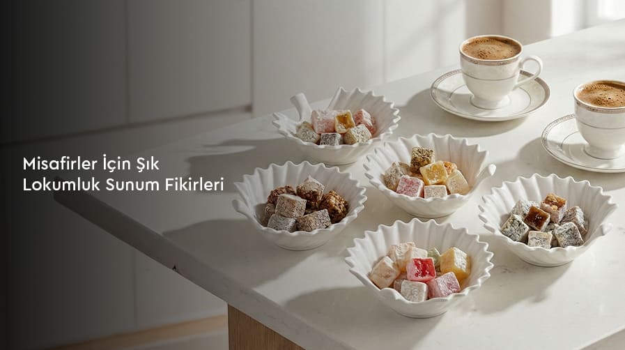Misafirler İçin Şık Lokumluk Sunum Fikirleri