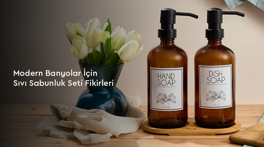 Modern Banyolar İçin Sıvı Sabunluk Seti Fikirleri