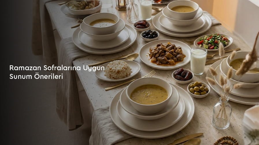 Ramazan Sofralarına Uygun Sunum Önerileri