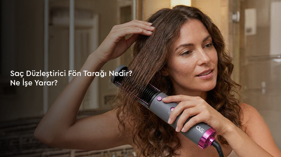 Saç Düzleştirici Fön Tarağı Nedir? Ne İşe Yarar?